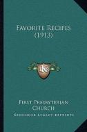Favorite Recipes (1913) di First Presbyterian Church edito da Kessinger Publishing