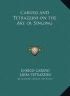Caruso and Tetrazzini on the Art of Singing di Enrico Caruso, Luisa Tetrazzini edito da Kessinger Publishing