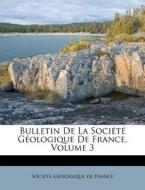 Bulletin De La Soci T G Ologique De Fra edito da Nabu Press