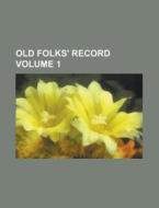 Old Folks' Record Volume 1 di Anonymous edito da Rarebooksclub.com