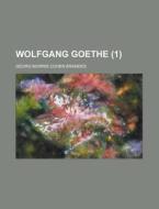 Wolfgang Goethe (1) di Georg Morris Cohen Brandes edito da Rarebooksclub.com