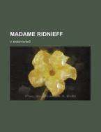 Madame Ridnieff di V. Krestovskii edito da General Books Llc