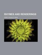 Rhymes And Renderings di Henry Crossley Irwin edito da General Books Llc