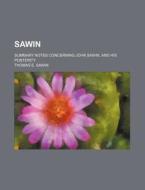 Sawin; Summary Notes Concerning John Sawin, and His Posterity di Thomas E. Sawin edito da Rarebooksclub.com