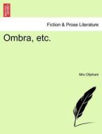 Ombra, etc. Vol. II. di Mrs Oliphant edito da British Library, Historical Print Editions