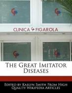 The Great Imitator Diseases di Kaelyn Smith edito da WEBSTER S DIGITAL SERV S