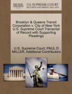 Brooklyn & Queens Transit Corporation V. City Of New York U.s. Supreme Court Transcript Of Record With Supporting Pleadings di Paul D Miller, Additional Contributors edito da Gale Ecco, U.s. Supreme Court Records