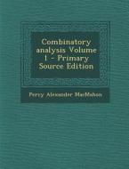 Combinatory Analysis Volume 1 di Percy Alexander Macmahon edito da Nabu Press