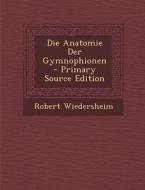 Die Anatomie Der Gymnophionen di Robert Wiedersheim edito da Nabu Press