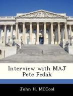 Interview With Maj Pete Fedak di John H McCool edito da Bibliogov