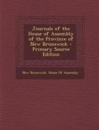 Journals of the House of Assembly of the Province of New Brunswick edito da Nabu Press
