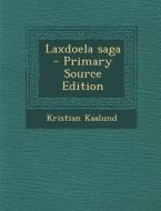 Laxdoela Saga - Primary Source Edition di Kristian Kaalund edito da Nabu Press