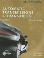 Today S Technician Automatic Transmissions and Transaxels Classroom Manual di Jack Erjavec, Ken Pickerill edito da Cengage Learning