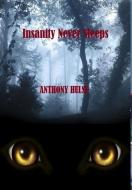 Insanity Never Sleeps di Anthony Hulse edito da Lulu.com