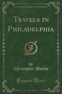 Travels In Philadelphia (classic Reprint) di Christopher Morley edito da Forgotten Books