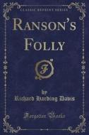 Ranson's Folly (classic Reprint) di Richard Harding Davis edito da Forgotten Books