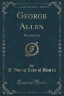 George Allen di A Young Lady of Boston edito da Forgotten Books