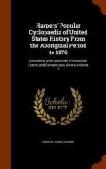 Harpers' Popular Cyclopaedia Of United States History From The Aboriginal Period To 1876 di Benson John Lossing edito da Arkose Press