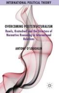 Overcoming Poststructuralism di A. O'Loughlin edito da Palgrave Macmillan UK
