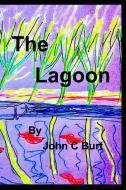 The Lagoon di John C Burt edito da Blurb