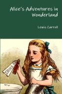 AliceÕs Adventures in Wonderland di Lewis Carroll edito da Lulu.com