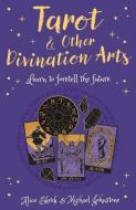 Tarot & Other Divination Arts: Learn to Foretell the Future di Alice Ekrek, Michael Johnstone edito da SIRIUS ENTERTAINMENT