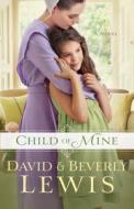 Child of Mine di David Lewis, Beverly Lewis edito da Thorndike Press