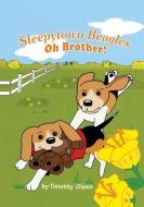 Sleepytown Beagles: Oh Brother! di Timothy Glass edito da BOOKSURGE PUB