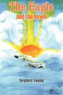 The Eagle and the Hawk di Stephen Young edito da AuthorHouse