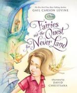 Fairies and the Quest for Never Land di Gail Carson Levine, David Carson Christiana edito da Disney Press