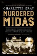 Murdered Midas: A Millionaire, His Gold Mine, and a Strange Death on an Island Paradise di Charlotte Gray edito da HARPERCOLLINS 360