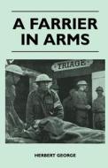A Farrier In Arms di Herbert George edito da Owens Press