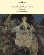 Edmund Dulac's Picture-Book for the French Red Cross di Various edito da Pook Press
