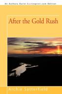 After the Gold Rush di Archie Satterfield edito da AUTHORHOUSE