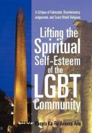 Lifting the Spiritual Self-Esteem of the Lgbt Community di Khepra Ka Anu edito da iUniverse