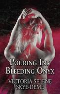 Pouring Ink Bleeding Onyx di Victoria Selene Skye-Deme edito da America Star Books