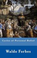 Cycles of Personal Belief di Waldo Emerson Forbes edito da Createspace