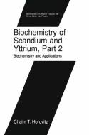 Biochemistry of Scandium and Yttrium, Part 2: Biochemistry and Applications di Chaim T. Horovitz edito da Springer US