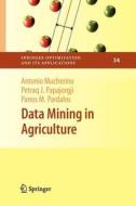 Data Mining in Agriculture di Antonio Mucherino, Petraq Papajorgji, Panos M. Pardalos edito da Springer New York