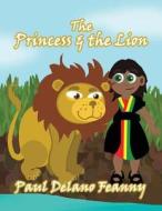 The Princess & the Lion di Paul Delano Feanny edito da America Star Books