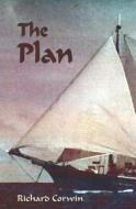 The Plan: A Moral Dilemma di MR Richard William Corwin edito da Createspace