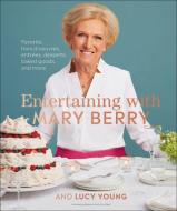 Entertaining with Mary Berry: Favorite Hors d'Oeuvres, Entrées, Desserts, Baked Goods, and More di Mary Berry, Lucy Young edito da DK PUB