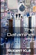 The Dataminer di Robert Kull edito da Createspace