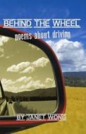 Behind the Wheel: Poems about Driving di Janet Wong edito da Createspace