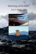 Mythology of the North di Eric F. Magnuson edito da Createspace