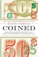Coined: The Rich Life of Money and How Its History Has Shaped Us di Kabir Sehgal edito da Blackstone Audiobooks