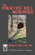 The Pirates' Hill Murders: Victorian Mansion di John A. Miller Jr edito da Createspace