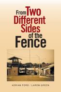 From Two Different Sides Of The Fence di Adrian Ford Green, Laron edito da Xlibris Corporation