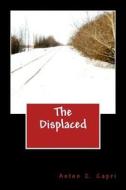 The Displaced di Anton Z. Capri edito da Createspace Independent Publishing Platform