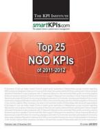 Top 25 Ngo Kpis of 2011-2012 di The Kpi Institute edito da Createspace
